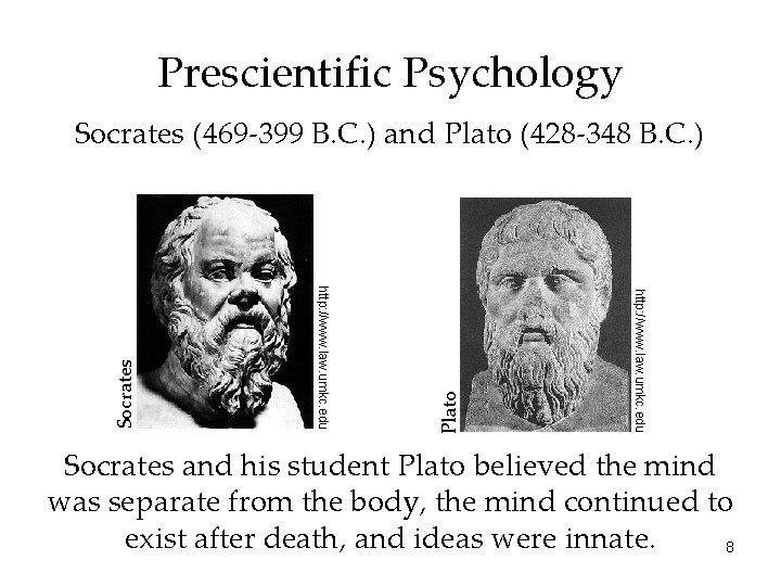 Prescientific Psychology Plato http: //www. law. umkc. edu Socrates (469 -399 B. C. )