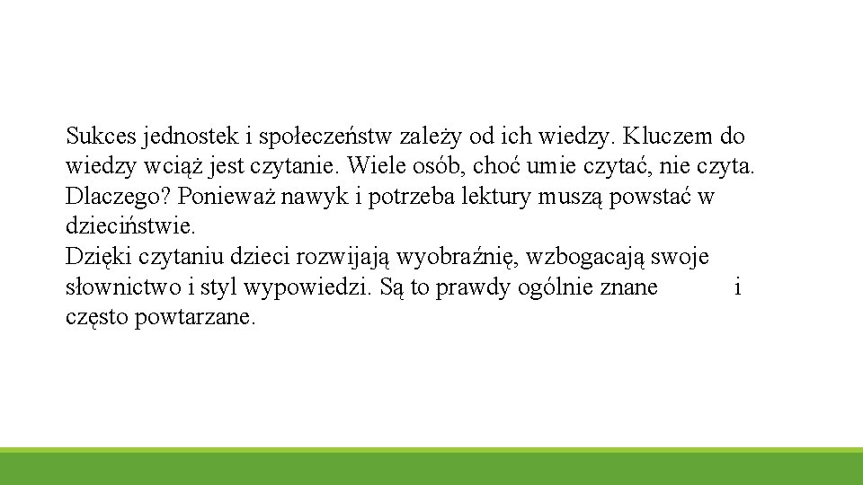 Sukces jednostek i społeczeństw zależy od ich wiedzy. Kluczem do wiedzy wciąż jest czytanie.