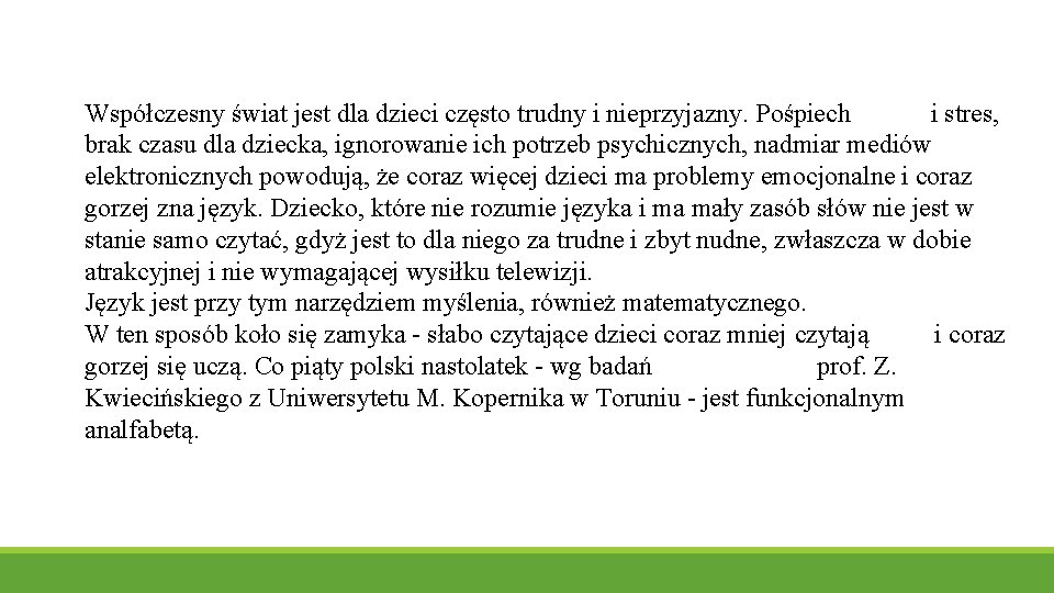 Współczesny świat jest dla dzieci często trudny i nieprzyjazny. Pośpiech i stres, brak czasu
