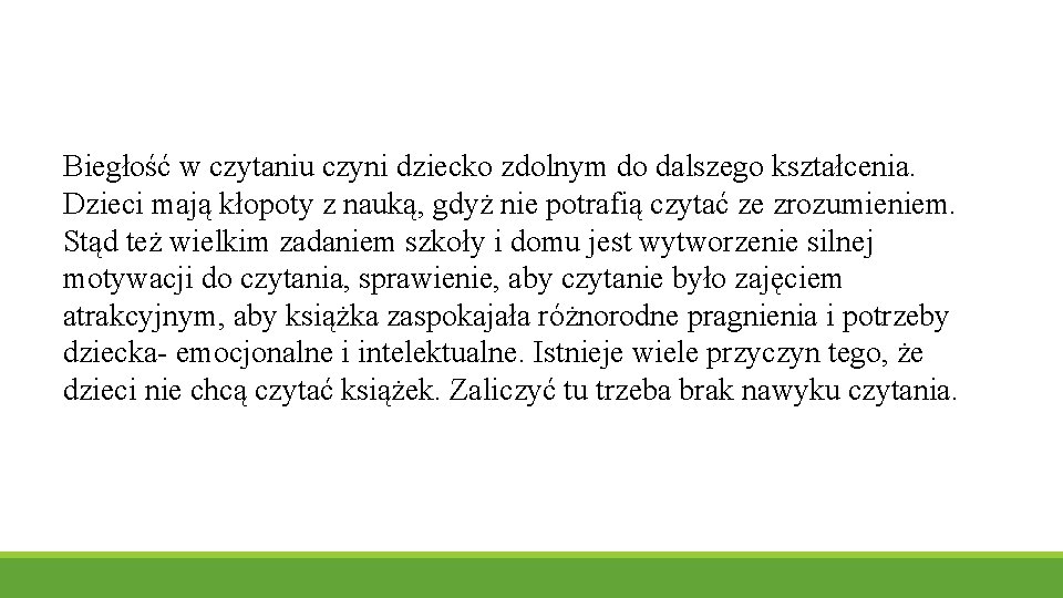 Biegłość w czytaniu czyni dziecko zdolnym do dalszego kształcenia. Dzieci mają kłopoty z nauką,