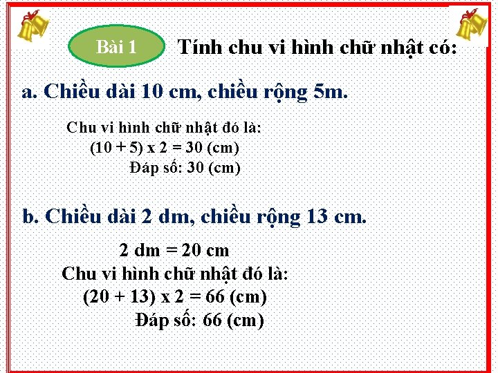 Bài 1 Tính chu vi hình chữ nhật có: a. Chiều dài 10 cm,