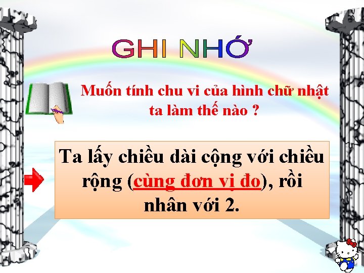 Muốn tính chu vi của hình chữ nhật ta làm thế nào ? Ta