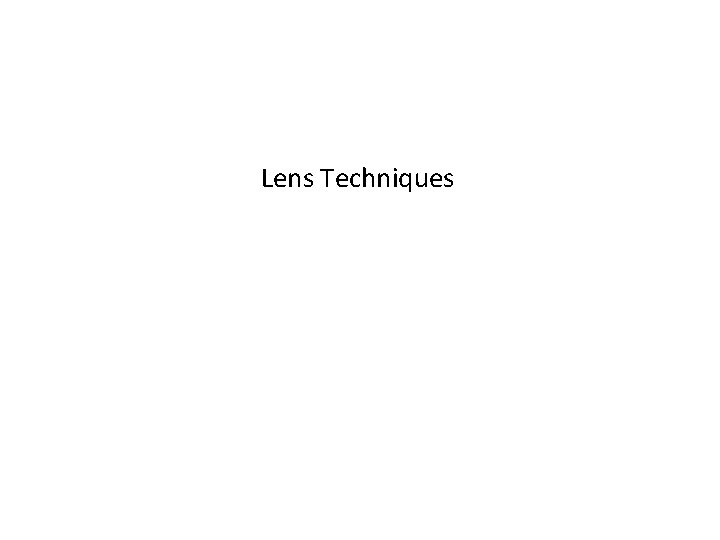 Lens Techniques 