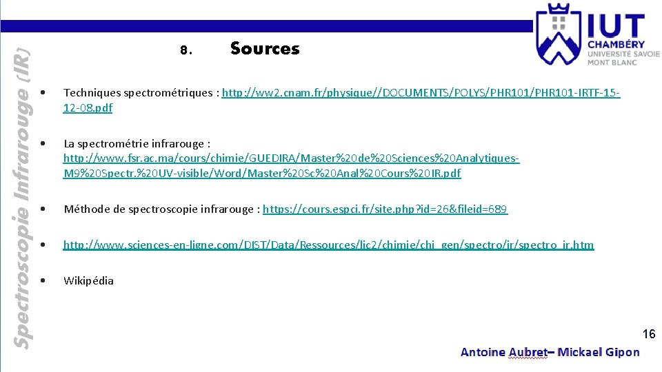 Spectroscopie Infrarouge (IR) 8. Sources • Techniques spectrométriques : http: //ww 2. cnam. fr/physique//DOCUMENTS/POLYS/PHR