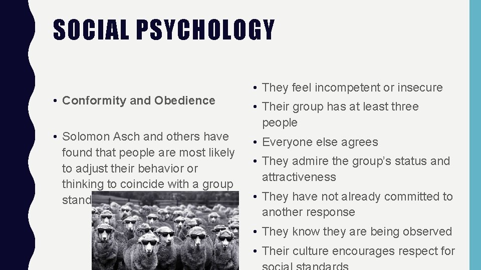 SOCIAL PSYCHOLOGY • Conformity and Obedience • Solomon Asch and others have found that