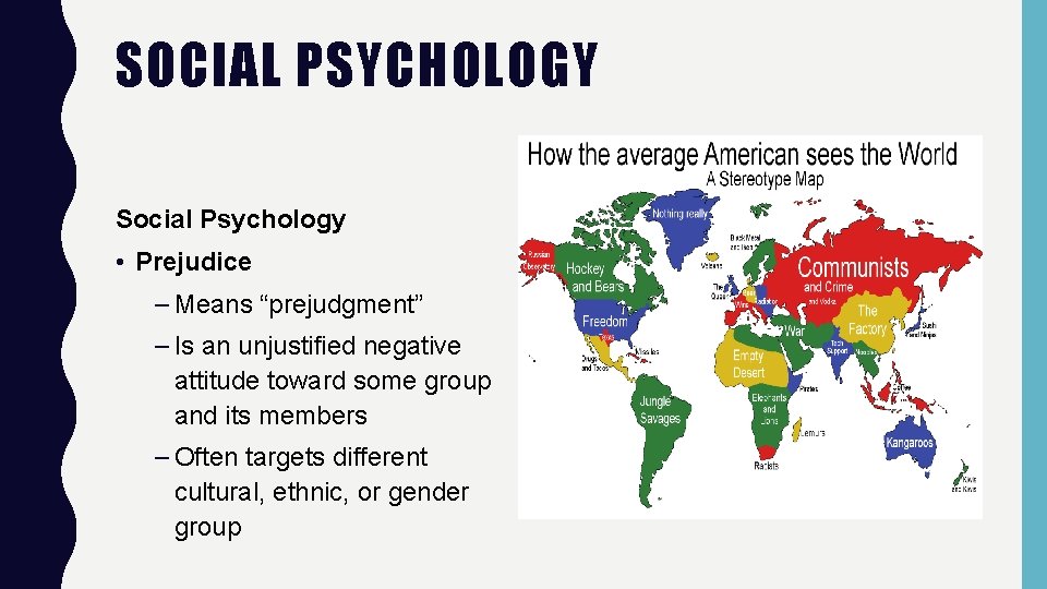 SOCIAL PSYCHOLOGY Social Psychology • Prejudice – Means “prejudgment” – Is an unjustified negative
