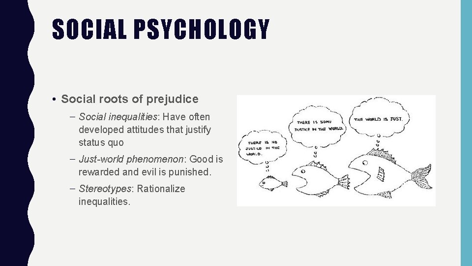 SOCIAL PSYCHOLOGY • Social roots of prejudice – Social inequalities: Have often developed attitudes