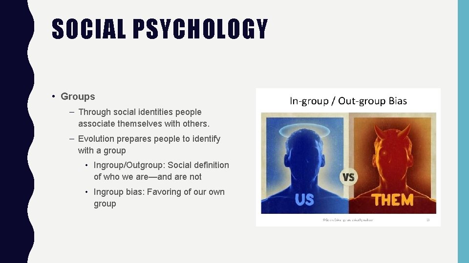 SOCIAL PSYCHOLOGY • Groups – Through social identities people associate themselves with others. –