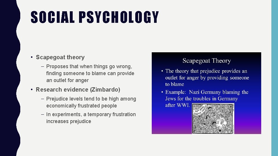 SOCIAL PSYCHOLOGY • Scapegoat theory – Proposes that when things go wrong, finding someone