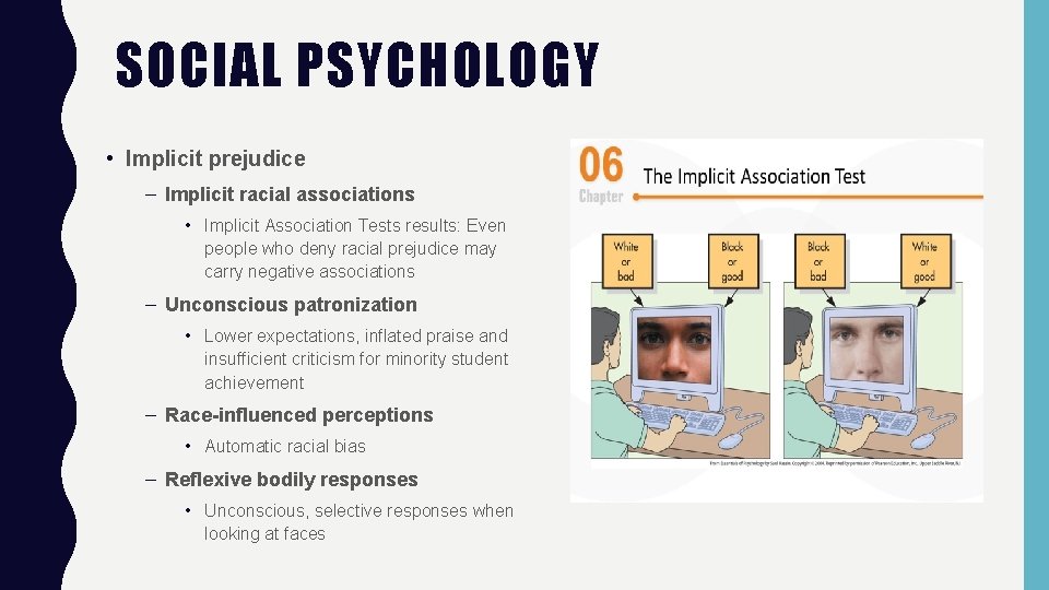 SOCIAL PSYCHOLOGY • Implicit prejudice – Implicit racial associations • Implicit Association Tests results: