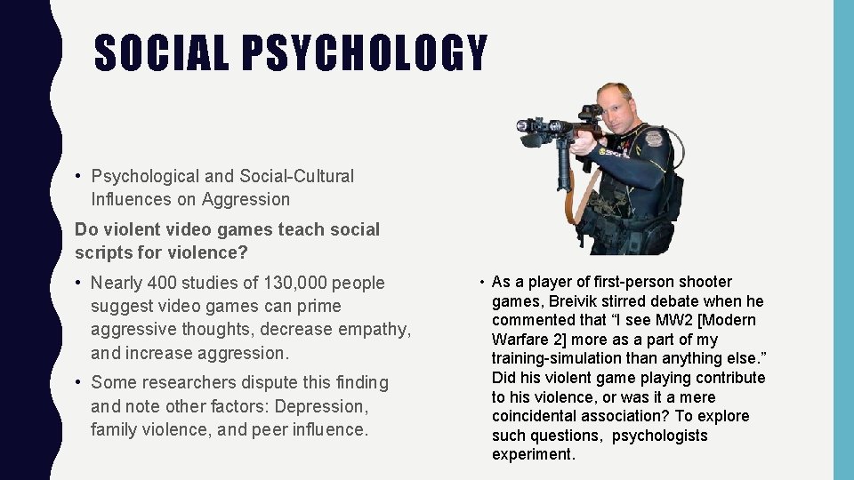 SOCIAL PSYCHOLOGY • Psychological and Social-Cultural Influences on Aggression Do violent video games teach