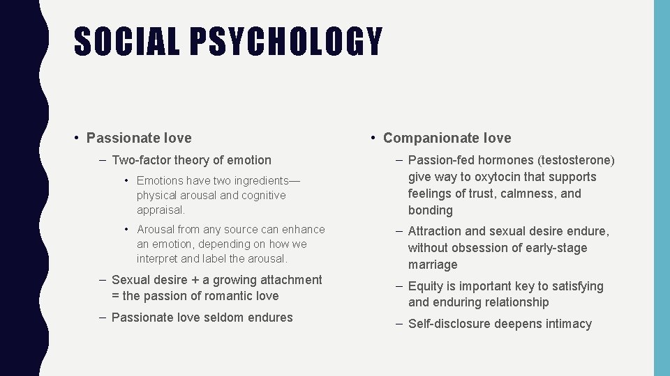 SOCIAL PSYCHOLOGY • Passionate love – Two-factor theory of emotion • Emotions have two