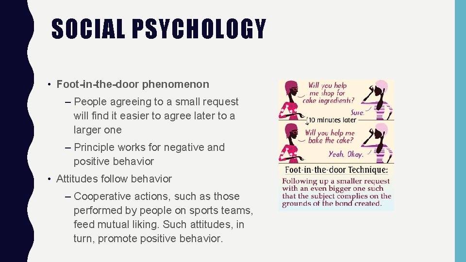 SOCIAL PSYCHOLOGY • Foot-in-the-door phenomenon – People agreeing to a small request will find