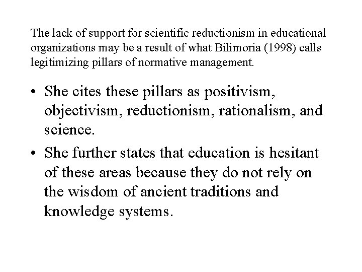 The lack of support for scientific reductionism in educational organizations may be a result