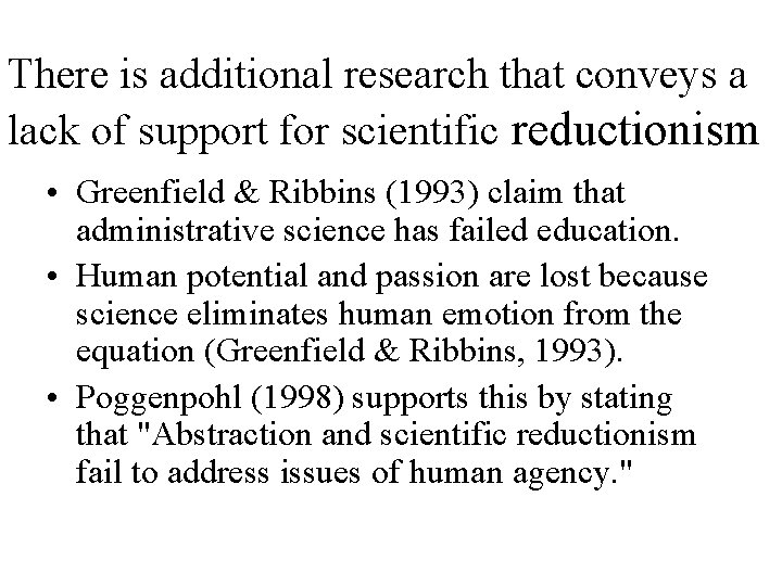 There is additional research that conveys a lack of support for scientific reductionism •