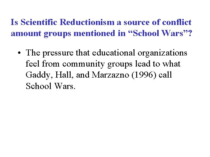 Is Scientific Reductionism a source of conflict amount groups mentioned in “School Wars”? •