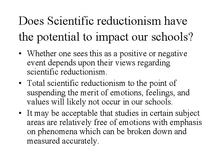 Does Scientific reductionism have the potential to impact our schools? • Whether one sees