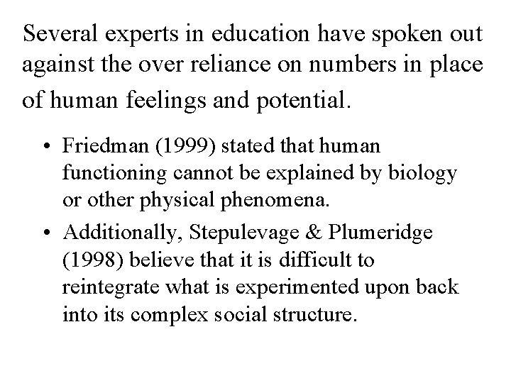 Several experts in education have spoken out against the over reliance on numbers in