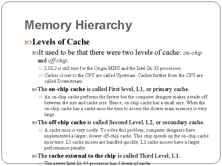 Memory Hierarchy Levels of Cache It used to be that there were two levels Memory Hierarchy Levels of Cache It used to be that there were two levels