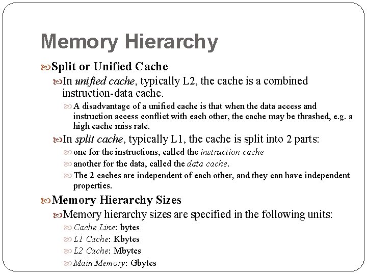 Memory Hierarchy Split or Unified Cache In unified cache, typically L 2, the cache Memory Hierarchy Split or Unified Cache In unified cache, typically L 2, the cache