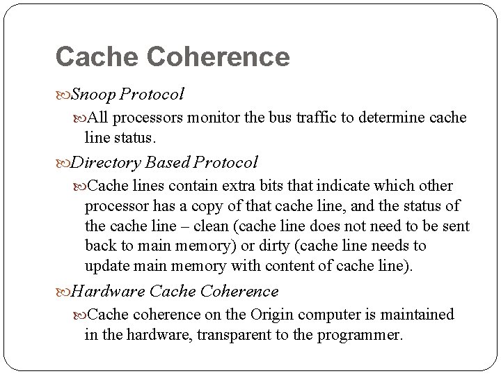 Cache Coherence Snoop Protocol All processors monitor the bus traffic to determine cache line Cache Coherence Snoop Protocol All processors monitor the bus traffic to determine cache line