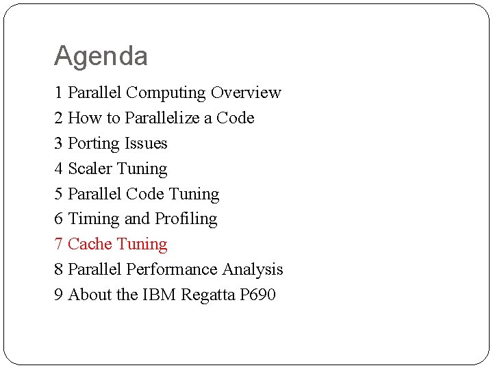 Agenda 1 Parallel Computing Overview 2 How to Parallelize a Code 3 Porting Issues Agenda 1 Parallel Computing Overview 2 How to Parallelize a Code 3 Porting Issues