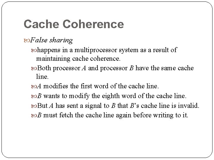 Cache Coherence False sharing happens in a multiprocessor system as a result of maintaining Cache Coherence False sharing happens in a multiprocessor system as a result of maintaining