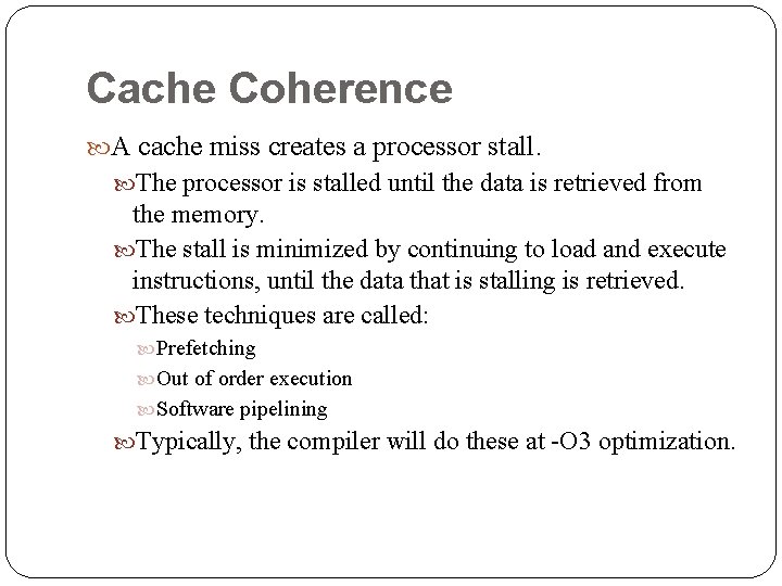 Cache Coherence A cache miss creates a processor stall. The processor is stalled until Cache Coherence A cache miss creates a processor stall. The processor is stalled until