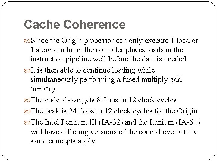 Cache Coherence Since the Origin processor can only execute 1 load or 1 store Cache Coherence Since the Origin processor can only execute 1 load or 1 store
