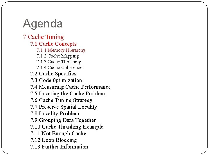 Agenda 7 Cache Tuning 7. 1 Cache Concepts 7. 1. 1 Memory Hierarchy 7. Agenda 7 Cache Tuning 7. 1 Cache Concepts 7. 1. 1 Memory Hierarchy 7.