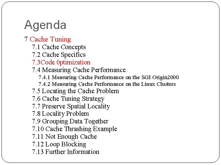 Agenda 7 Cache Tuning 7. 1 Cache Concepts 7. 2 Cache Specifics 7. 3 Agenda 7 Cache Tuning 7. 1 Cache Concepts 7. 2 Cache Specifics 7. 3