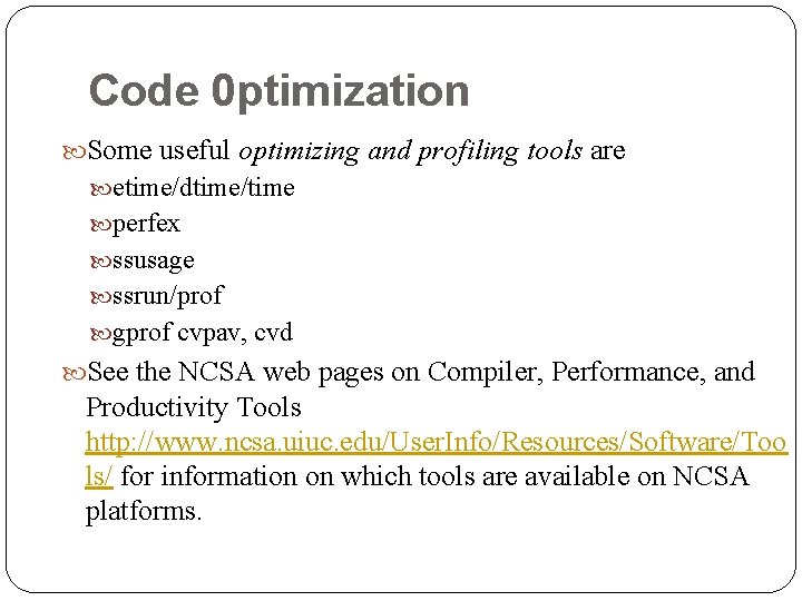 Code 0 ptimization Some useful optimizing and profiling tools are etime/dtime/time perfex ssusage ssrun/prof Code 0 ptimization Some useful optimizing and profiling tools are etime/dtime/time perfex ssusage ssrun/prof