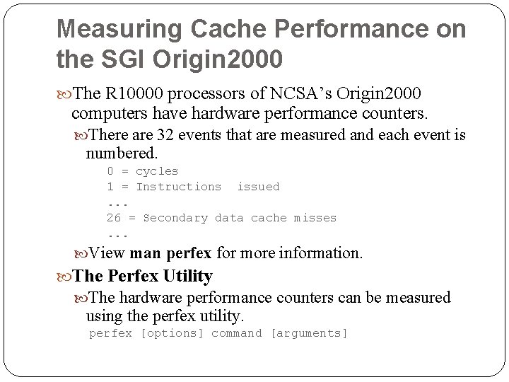Measuring Cache Performance on the SGI Origin 2000 The R 10000 processors of NCSA’s Measuring Cache Performance on the SGI Origin 2000 The R 10000 processors of NCSA’s