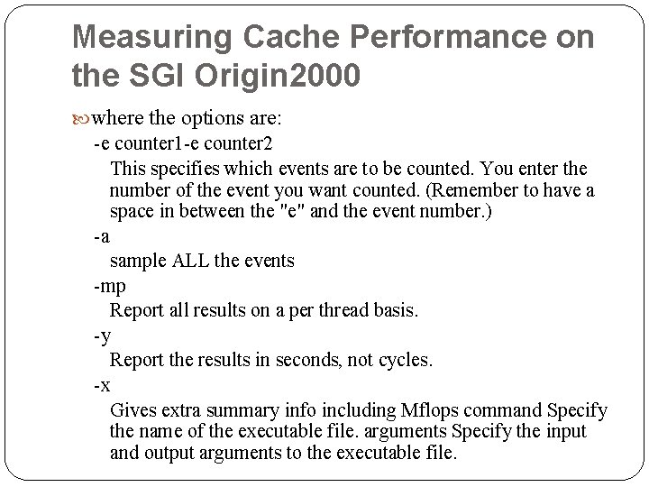 Measuring Cache Performance on the SGI Origin 2000 where the options are: -e counter Measuring Cache Performance on the SGI Origin 2000 where the options are: -e counter