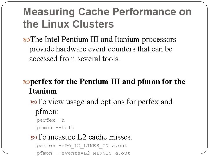 Measuring Cache Performance on the Linux Clusters The Intel Pentium III and Itanium processors Measuring Cache Performance on the Linux Clusters The Intel Pentium III and Itanium processors