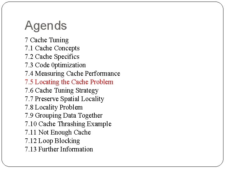 Agends 7 Cache Tuning 7. 1 Cache Concepts 7. 2 Cache Specifics 7. 3 Agends 7 Cache Tuning 7. 1 Cache Concepts 7. 2 Cache Specifics 7. 3