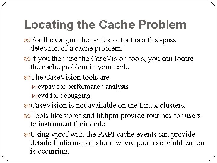 Locating the Cache Problem For the Origin, the perfex output is a first-pass detection Locating the Cache Problem For the Origin, the perfex output is a first-pass detection