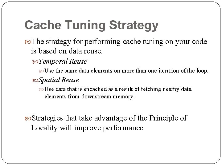 Cache Tuning Strategy The strategy for performing cache tuning on your code is based Cache Tuning Strategy The strategy for performing cache tuning on your code is based