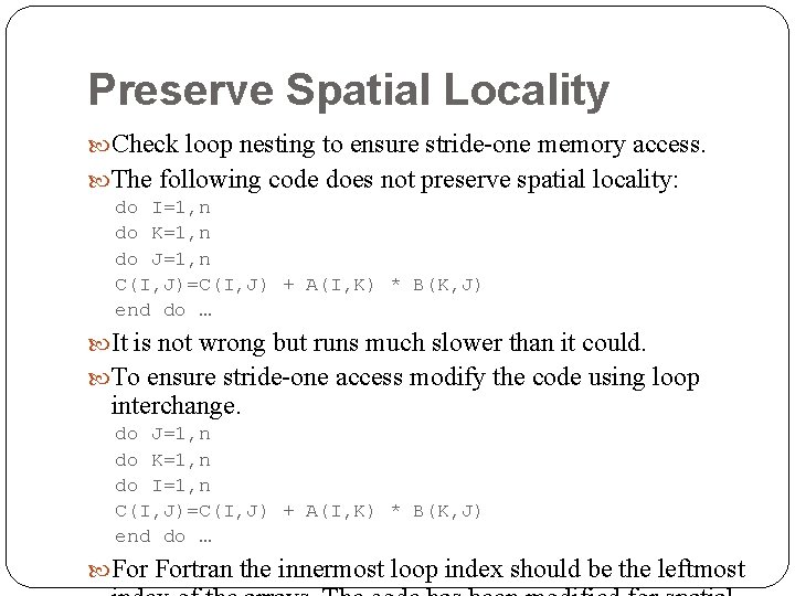 Preserve Spatial Locality Check loop nesting to ensure stride-one memory access. The following code Preserve Spatial Locality Check loop nesting to ensure stride-one memory access. The following code