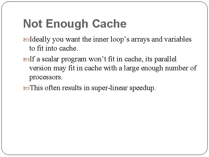 Not Enough Cache Ideally you want the inner loop’s arrays and variables to fit Not Enough Cache Ideally you want the inner loop’s arrays and variables to fit