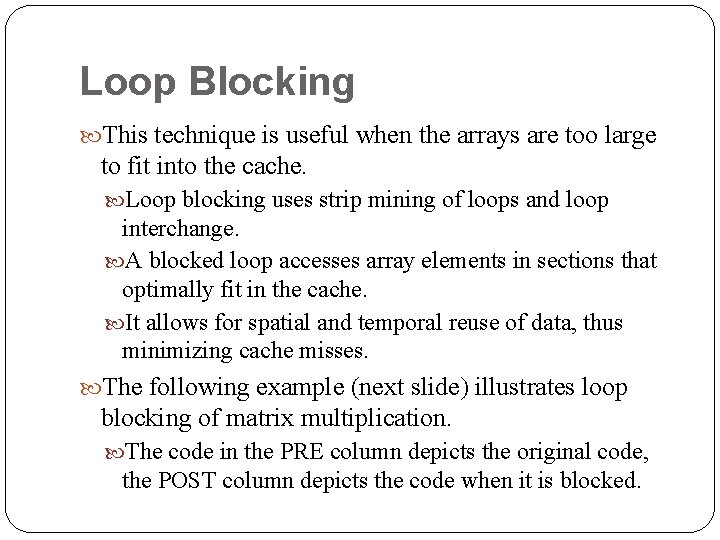 Loop Blocking This technique is useful when the arrays are too large to fit Loop Blocking This technique is useful when the arrays are too large to fit