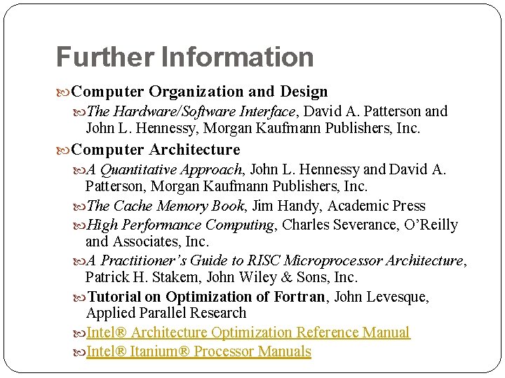 Further Information Computer Organization and Design The Hardware/Software Interface, David A. Patterson and John Further Information Computer Organization and Design The Hardware/Software Interface, David A. Patterson and John