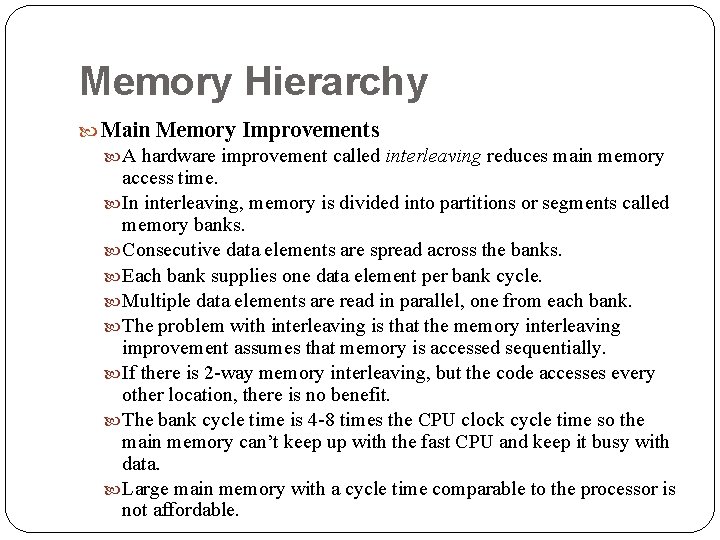 Memory Hierarchy Main Memory Improvements A hardware improvement called interleaving reduces main memory access Memory Hierarchy Main Memory Improvements A hardware improvement called interleaving reduces main memory access