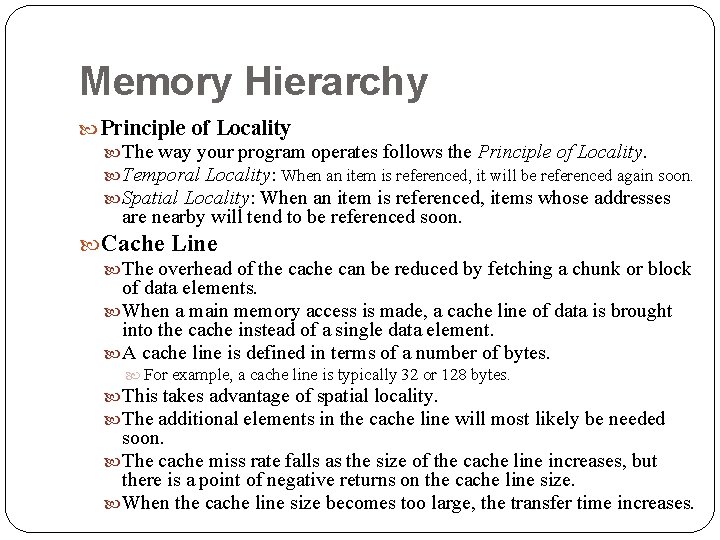 Memory Hierarchy Principle of Locality The way your program operates follows the Principle of Memory Hierarchy Principle of Locality The way your program operates follows the Principle of