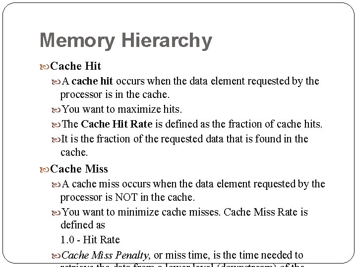 Memory Hierarchy Cache Hit A cache hit occurs when the data element requested by Memory Hierarchy Cache Hit A cache hit occurs when the data element requested by