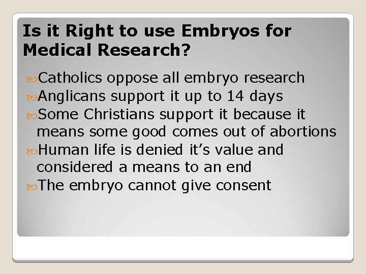 Is it Right to use Embryos for Medical Research? Catholics oppose all embryo research