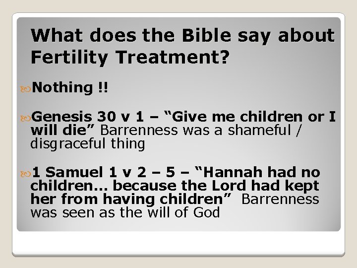 What does the Bible say about Fertility Treatment? Nothing !! Genesis 30 v 1