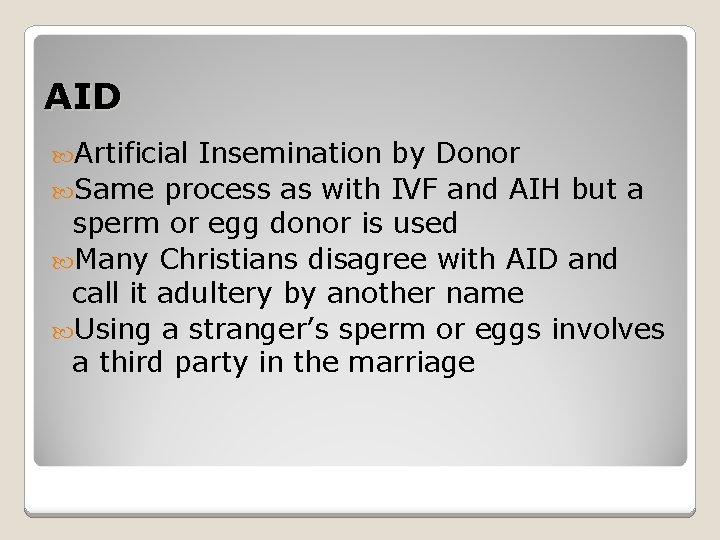 AID Artificial Insemination by Donor Same process as with IVF and AIH but a
