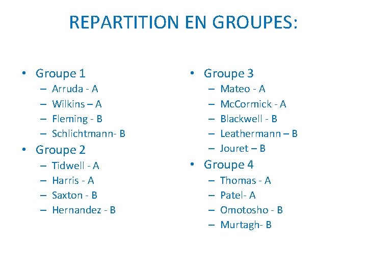 REPARTITION EN GROUPES: • Groupe 1 – – Arruda - A Wilkins – A