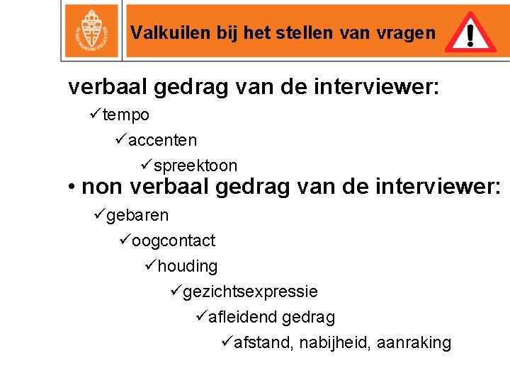 Valkuilen bij het stellen van vragen verbaal gedrag van de interviewer: ütempo üaccenten üspreektoon